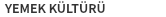 YEMEK KÜLTÜRÜ